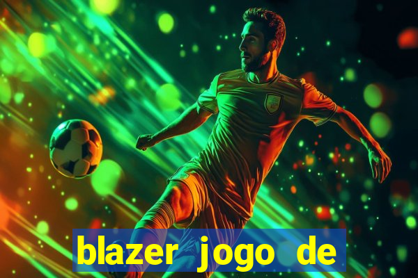 blazer jogo de ganhar dinheiro